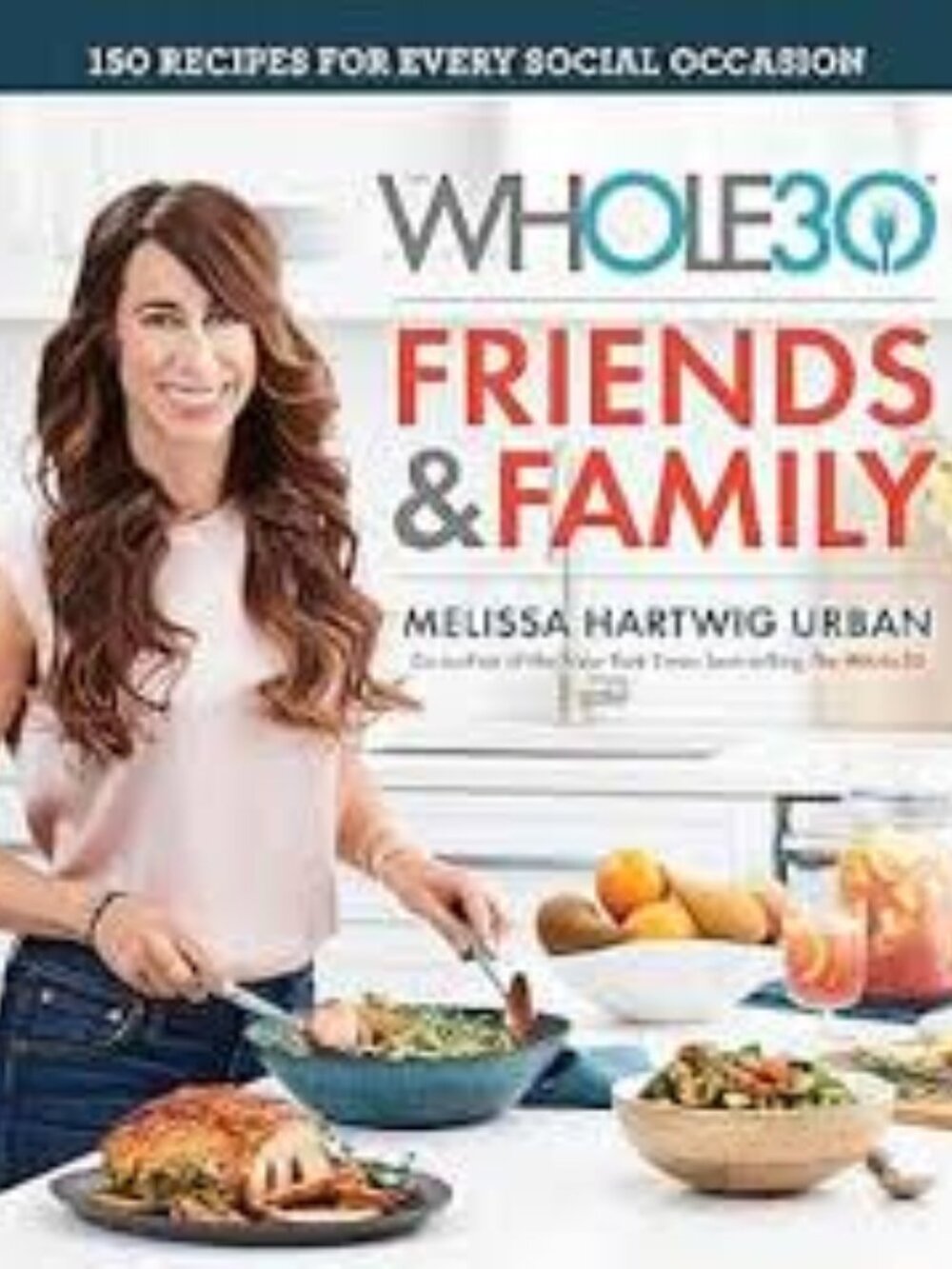 A Whole30 Cookbook for Gluten-Free and Dairy-Free Entertaining-Hardcover